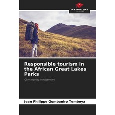 (영문도서)Responsible tourism in the African Great Lakes Parks Paperback, Our Knowledge Publishing, English, 9786630013344 Our Knowledge Publishing, English, 9786630013344