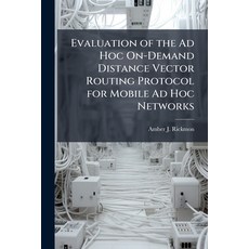 (영문도서)Evaluation of the Ad Hoc On-Demand Distance Vector Routing Protocol for Mobile A... Paperback, Hutson Street Press, English, 9781025101057