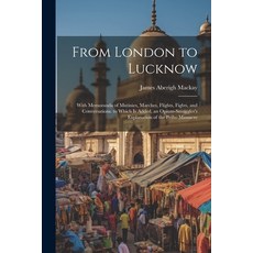 (영문도서) From London to Lucknow: With Memoranda of Mutinies Marches Flights Fights and Conversatio... Paperback, Legare Street Press, English, 9781022864894