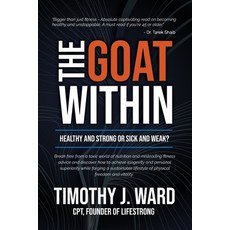 (영문도서)The GOAT Within: Healthy and Strong or Sick and Weak? Paperback, American Real Publishing, English, 9781969063077