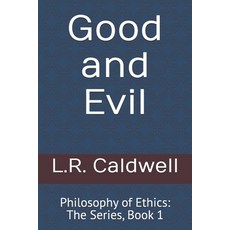 (영문도서)Good and Evil: Philosophy of Ethics: The Series Book 1 Paperback, Reason and Reality Publishing, English, 9798999271037