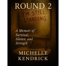 (영문도서)Round 2 - A Memoir of Survival Silence and Strength -Part 2 Paperback, Independently Published, English, 9798266100497