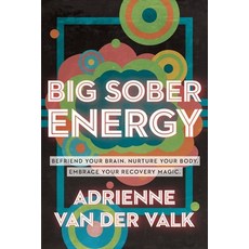 (영문도서) Big Sober Energy: Befriend Your Brain Nurture Your Body Embrace Your Recovery Magic Paperback, Adrienne Van Der Valk, English, 9798218209636