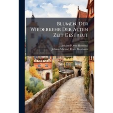 (영문도서)Blumen Der Wiederkehr Der Alten Zeit Gestreut Paperback, Nabu Press, English, 9781245235655