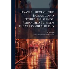 (영문도서)Travels Through the Balearic and Pithiusian Islands Performed Between the Years... Paperback, Nabu Press, English, 9781178437508