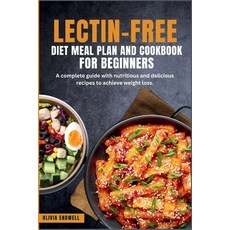 (영문도서) Lectin-Free Diet Meal Plan and Cookbook for Beginners: A complete guide with nutritious and d... Paperback, Independently Published, English, 9798876943507
