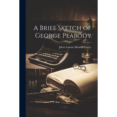 (영문도서) A Brief Sketch of George Peabody Paperback, Legare Street Press, English, 9781021719560