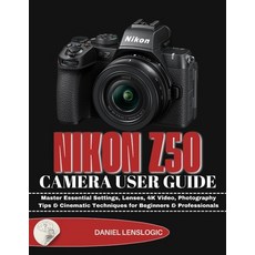 (영문도서)Nikon Z50 Camera User Guide: Master Essential Settings Lenses 4K Video Photog... Paperback, Independently Published, English, 9798242834125