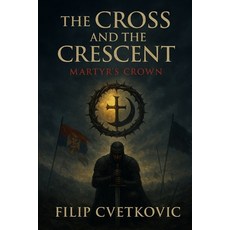 (英文圖書)The Cross and The Crescent: Martyr's Crown 平裝版, Independently Published, English