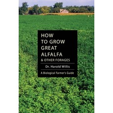 (영문도서) How to Grow Great Alfalfa Paperback, Acres U.S.A., Inc., English, 9781601730039