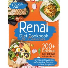 Renal Diet Cookbook for Beginners: 200+ Delicious Easy and Quick to Prepare Recipes for Those on Dia... Paperback, Independently Published, English, 9798582817093