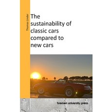 (영문도서) The sustainability of classic cars compared to new cars Paperback, Bremen University Press, English, 9783689045104