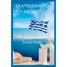 (영문도서) Travelling to Greece: The optimum Greece Travel Guide Paperback, Independently Published, English, 9798359760966