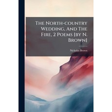 (英文圖書)The North-Country Wedding and the Fire 2 Poems [By N. Brown]. 平裝版, Nabu Press, English
