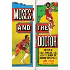 (영문도서)Moses and the Doctor: Two Men One Championship and the Birth of Modern Basketball Hardcover, Grand Central Publishing, English, 9780306833496