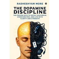 (영문도서)The Dopamine Discipline: The Proven Path to Detox Your Brain Overcome PMO and... Paperback, Notion Press, English, 9798898540395