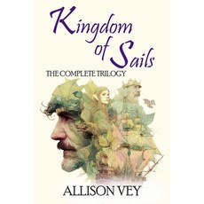 (영문도서)Kingdom of Sails: The Complete Trilogy Paperback, Independently Published, English, 9798245075037