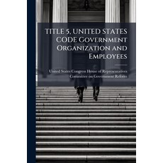 (영문도서)TITLE 5 UNITED STATES CODE Government Organization and Employees Paperback, Hutson Street Press, English, 9781024286540