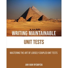 Writing Maintainable Unit Tests: Mastering the art of loosely coupled unit tests Paperback, Principal It, English, 9789464334579