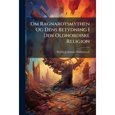 (英文圖書)Om Ragnarotsmythen Og Dens Betydning I Den Oldnordiske Religion 平裝版, Hutson Street Press, 英文
