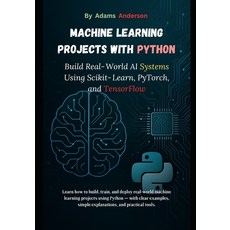 (英文圖書)Machine Learning Projects with Python: Build Real-World AI Systems Using Scikit-... 平裝版, Independently Published, 英文
