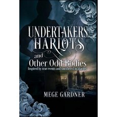 (영문도서) Undertakers Harlots and Other Odd Bodies: Inspired by True Events and Smother... Paperback, Megan E. Gardner, English, 9780578444024