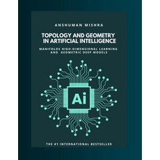 (영문도서)Topology and geometry in Artificial Intelligence: Manifolds high-dimensional lea... Paperback, Independently Published, English, 9798262082643