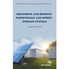 (영문도서) Grounding and Bonding Photovoltaic and Energy Storage Systems Hardcover, River Publishers, English, 9788770041454