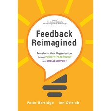 (영문도서) Feedback Reimagined: Transform Your Organization through POSITIVE PSYCHOLOGY an... Hardcover, Modern Wisdom Press, English, 9781951692315