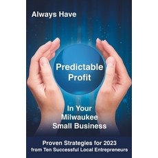 (영문도서) Always Have Predictable Profit: In Your Milwaukee Small Business Paperback, Books to Life Marketing, English, 9798988793809