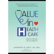 Value in Healthcare: What is it and How do we create it? Hardcover, Value in Healthcare, Inc, English, 9780578805344