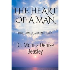 (英文圖書)The Heart of a Man: Pure Honest and Unfiltered 平裝版, Dr. Monica Denise Beasley P..., 英文