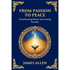 (영문도서)From Passion to Peace: Transforming Desire into Lasting Serenity (Large Print De... Paperback, Library of Alexandria, English, 9781806984183