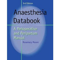 Anaesthesia Databook:A Perioperative and Peripartum Manual, Cambridge University Press