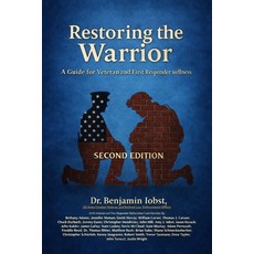 (영문도서)Restoring the Warrior: A Guide to Veteran and First Responder Wellness- Second E... Paperback, Bti Consulting Service, English, 9798994805107 Bti Consulting Service, English, 9798994805107