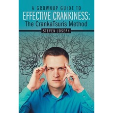 A Grownup Guide to Effective Crankiness: The Crankatsuris Method Paperback, Archway Publishing, English, 9781480893818