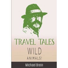 (영문도서) Travel Tales: Wild Animals Paperback, Michael Brein, English, 9798201124793