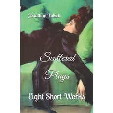 (영문도서) Scattered Plays: Eight Short Works Paperback, Independently Published, English, 9798336383065