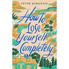 (영문도서)How to Lose Yourself Completely Hardcover, Balzer & Bray, English, 9781250409348 Balzer & Bray, English, 9781250409348