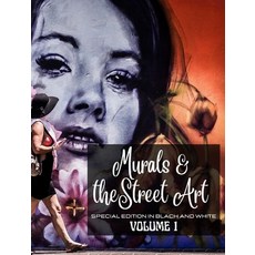 (영문도서) Murals and The Street Art in Special Edition Black and White: Hystory told on the walls - Pho... Hardcover, Blurb, English, 9798211117396