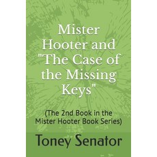 (英文圖書)Mister Hooter and "The Case of the Missing Keys": (The 2nd Book in the Mister Ho... 平裝版, Independently Published, 英文