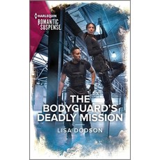 (영문도서) The Bodyguard's Deadly Mission Mass Market Paperbound, Harlequin Romantic Suspense, English, 9781335593931