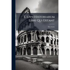 (영문도서)T. Livii Historiarum Libri Qui Extant Paperback, Nabu Press, English, 9781179591964
