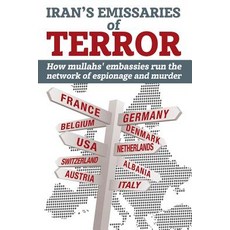 (영문도서) Iran's Emissaries of Terror: How mullahs' embassies run the network of espionag... Paperback, National Council of Resista..., English, 9781944942250