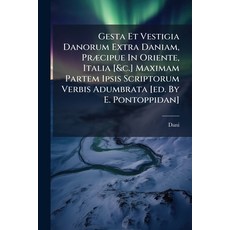 (영문도서)Gesta Et Vestigia Danorum Extra Daniam Præcipue In Oriente Italia [&c.] Maxima... Paperback, Nabu Press, English, 9781176043619