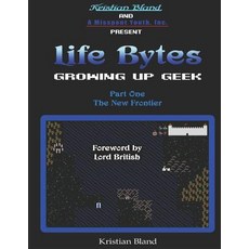 (영문도서) Life Bytes: Growing Up Geek: Part One - The New Frontier Paperback, Independently Published, English, 9781790867004