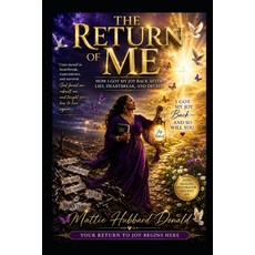 (영문도서)The Return of Me: How I Got My Joy Back After Lies Heartbreak and Deceit Paperback