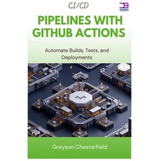 (英文圖書)CI/CD Pipelines with GitHub Actions: Automate Builds Tests and Deployments 平裝版, Independently Published, 英文