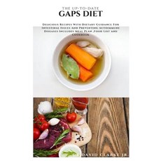 The Up-To-Date Gaps Diet: Delicious Recipes With Dietary Guidance For Intestinal Issues And Preventi... Paperback, Independently Published