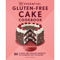(영문도서) The Essential Gluten-Free Cake Cookbook: 50 Classic and Creative Favorites to Celebrate Any O... Paperback, Rockridge Press, English, 9781638079149